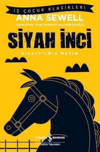 Siyah İnci - Kısaltılmış Metin - Anna Sewell | İş Bankası - 9786052955