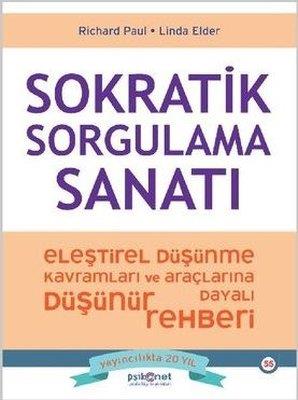 Sokratik Sorgulama Sanatı - Eleştirel Düşünme Kavramları Ve Araçlarına Dayalı Düşünme Rehberi