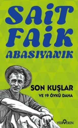 Son Kuşlar Ve 19 Öykü Daha - Sait Faik Abasıyanık | Yediveren Yayınevi