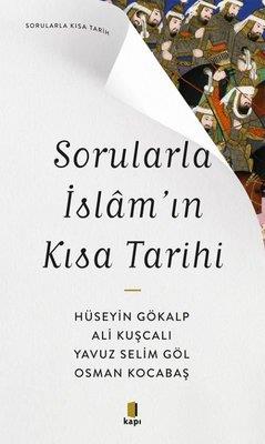 Sorularla İslam'ın Kısa Tarihi - Sorularla Kısa Tarih - Ali Kuşcalı | 