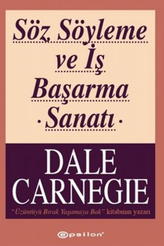 Söz Söyleme Ve İş Başarma Sanatı - Dale Carnegie | Epsilon - 978975331