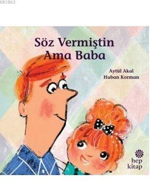 Söz Vermiştin Ama Baba - Aytül Akal | Hep - 9786051922577