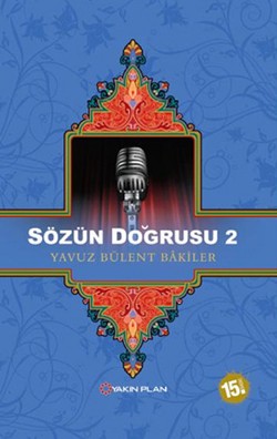 Sözün Doğrusu 2 - Yavuz Bülent Bakiler | Yakın Plan - 9786055535360