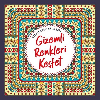 Stresi Azaltma Sanatı Gizemli Renkleri Keşfet