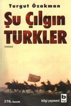 Şu Çılgın Türkler - Turgut Özakman | Bilgi - 9789752201279