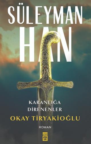 Süleyman Han - Okay Tiryakioğlu | Timaş - 9786050801248