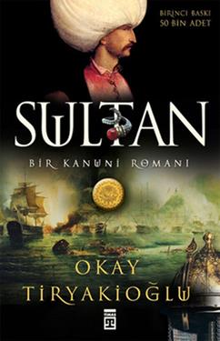 Sultan Bir Kanuni Romanı - Okay Tiryakioğlu | Timaş - 9786050800852
