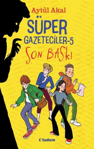 Süper Gazeteciler - 5 Son Baskı - Aytül Akal | Tudem - 9786052855959