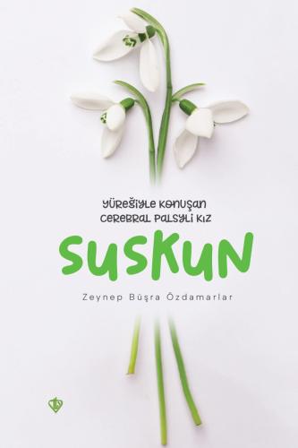 Suskun Yüreğiyle Konuşan Cerebral Palsyli Kız - Zeynep Büşra Özdamarla