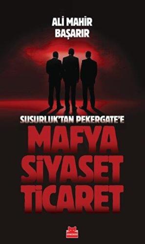 Susurluktan Pekergate'e Mafya-siyaset-ticaret - Ali Mahir Başarır | Kı