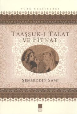 Taaşşuk-i Talat Ve Fitnat - Şemseddin Sami | Bilge Kültür - 9786055506