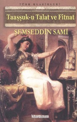 Taaşşuk U Talat Ve Fitnat - Şemseddin Sami | Anonim - 9786051000244