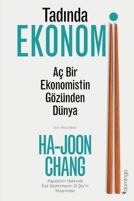 Tadında Ekonomi: Aç Bir Ekonomistin Gözünden Dünya - Ha-joon Chang | D