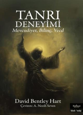 Tanrı Deneyimi/mevcudiyet, Bilinç, Vecd - David Bentley Hart | Muhteli