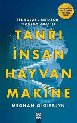 Tanrı İnsan Hayvan Makine - Meghan O'gieblyn | Altın - 9789752128033