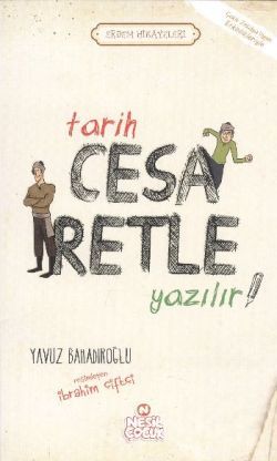 Tarih Cesaretle Yazılır - Yavuz Bahadıroğlu | Nesil Çocuk - 9786051313