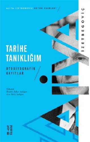 Tarihe Tanıklığım - Aliya İzetbegoviç | Ketebe - 9786257854511