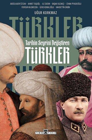 Tarihin Seyrini Değiştiren Türkler - Kolektif | Kolektif - 97862567670