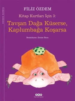 Tavşan Dağa Küserse Kaplumbağa Koşarsa - Filiz Özdem | Yky - 978975084