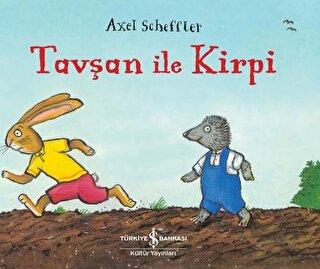 Tavşan İle Kirpi - Axel Scheffler | İş Bankası - 9786254056710