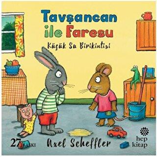 Tavşancan İle Faresu - Küçük Su Birikintisi - Axel Scheffler | Hep Kit