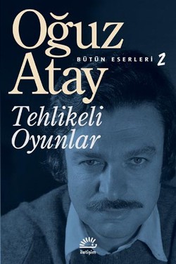 Tehlikeli Oyunlar - Oğuz Atay | İletişim - 9789754702095