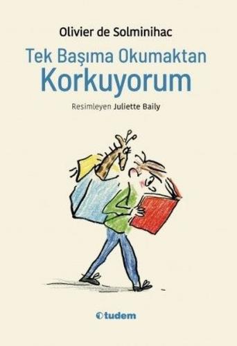 Tek Başıma Okumaktan Korkuyorum - Olıvıer De Solminihac | Tudem - 9786