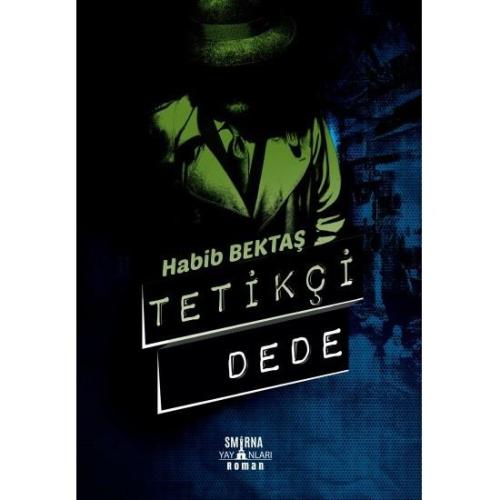 Tetikçi Dede - Habib Bektaş | Smirna Yayınları - 9786057423542
