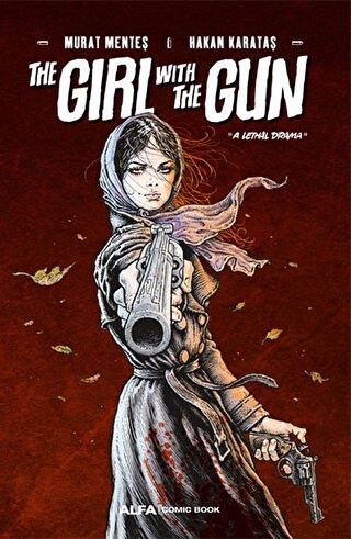 The Girl With The Gun "a Lethal Drama" - Murat Menteş | Alfa - 9786254