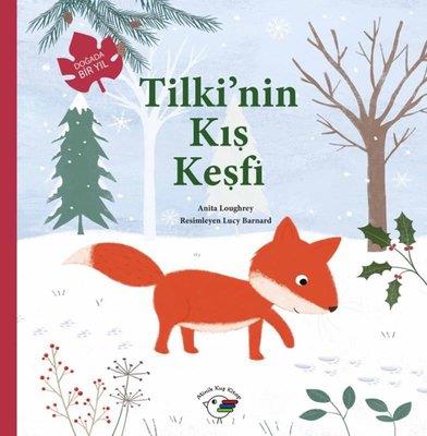 Tilki'nin Kış Keşfi - Doğada Bir Yıl - Anita Loughrey | Minik Kuş Kita