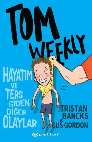 Tom Weekly 2 - Hayatım Ve Ters Giden Diğer Olaylar - Gus Gordon | Epsi