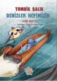 Tombik Balık Denizler Hepimizin - Habib Bektaş | Parmak Çocuk Yayınlar