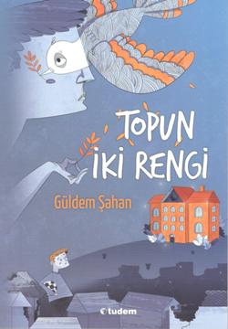 Topun İki Rengi - Güldem Şahan | Tudem - 9786059493680