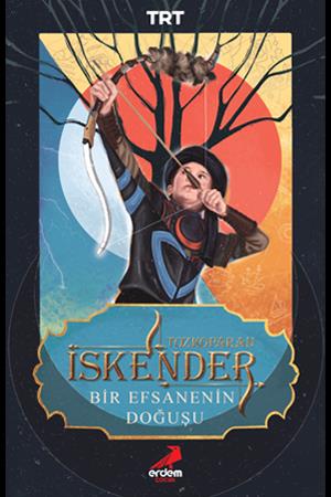 Tozkoparan İskender: Bir Efsanenin Doğuşu