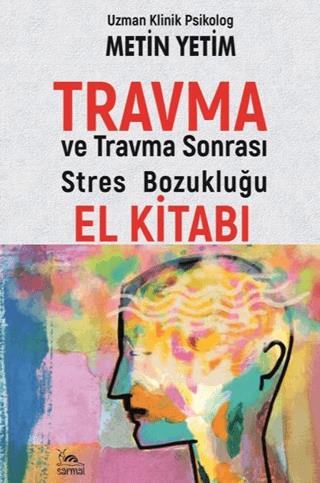 Travma Ve Travma Sonrası Stres Bozukluğu El Kitabı - Metin Yetim | Muh