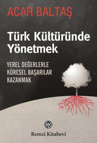 Türk Kültüründe Yönetmek - Acar Baltaş | Remzi - 9789751413956