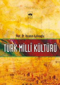 Türk Milli Kültürü - İbrahim Kafesoğlu | Ötüken - 9789754372366
