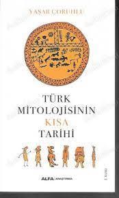 Türk Mitolojisinin Kısa Tarihi - Kolektif | Alfa - 9786050380729