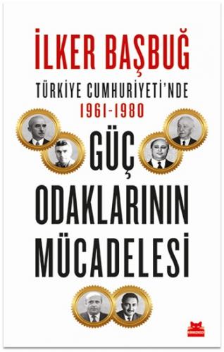 Türkiye Cumhuriyetinde 1961- 1980 Güç Odaklarının Mücadelesi - İlker B