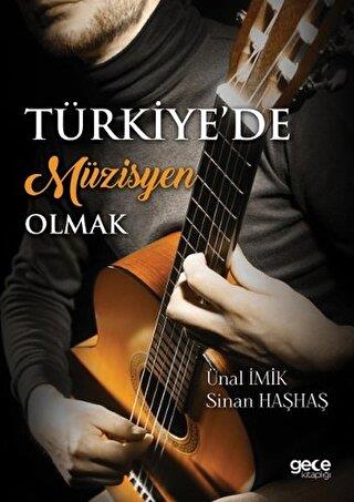 Türkiye'de Müzisyen Olmak - Sinan Haşhaş | Gece Kitaplığı - 9786051805