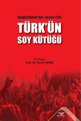 Türk'ün Soy Kütüğü - Ebulgazi Bahadır Han | Altınordu Yayınları - 9786