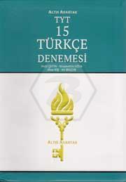 Tyt Türkçe 15'li Deneme Sınavı - Komisyon | Altın Anahtar - 9786058224