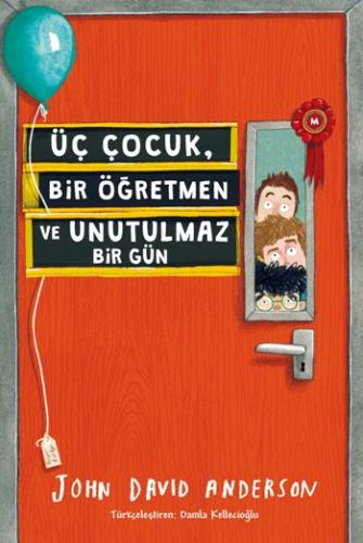 Üç Çocuk Bir Öğretmen Ve Unutulmaz Bir Gün - John David Anderson | Tud