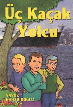 Üç Kaçak Yolcu - Yavuz Bahadıroğlu | Nesil Çocuk - 9789758499519