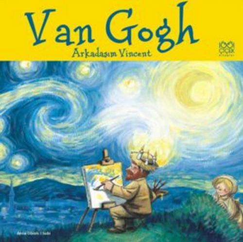 Ünlü Ressamlar Van Gogh Arkadaşım Vincent - Anna Obiols | 1001 Çiçek -