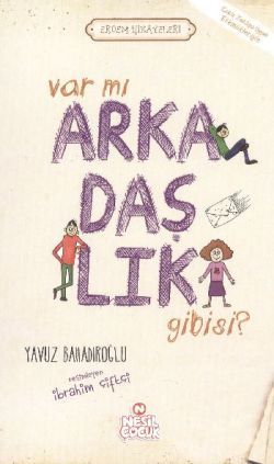 Var Mı Arkadaşlık Gibisi ? - Yavuz Bahadıroğlu | Nesil Çocuk - 9786051