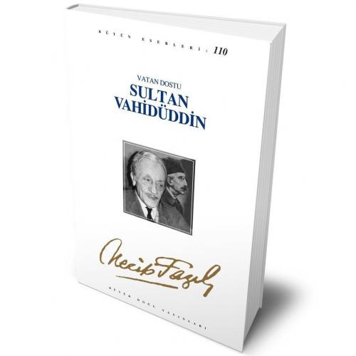Vatan Dostu Sultan Vahidüddin - 90 - Necip Fazıl Kısakürek | Büyük Doğ
