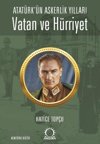 Vatan Ve Hürriyet – Atatürk'ün Askerlik Yılları