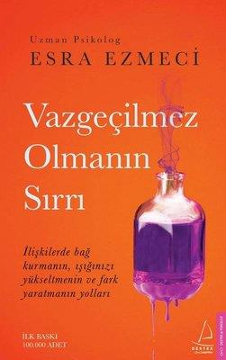 Vazgeçilmez Olmanın Sırrı - Esra Ezmeci | Destek - 9786254417764