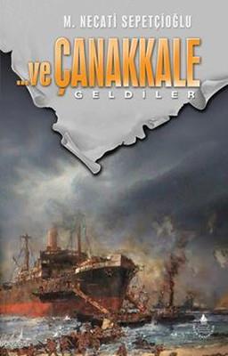 Ve Çanakkale 1 - Geldiler
